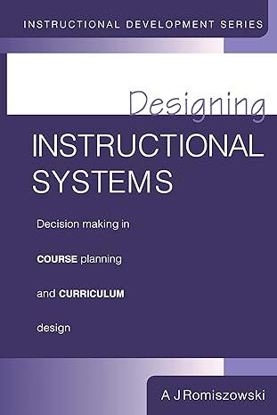 designing instructional systems decision making in course planning and curriculum design 1st edition a j