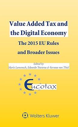 value added tax and the digital economy the 2015 eu rules and broader issues 1st edition marie lamensch 