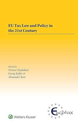 eu tax law and policy in the 21st century 1st edition werner haslehner , georg kofler , institute for