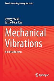 mechanical vibrations an introduction 1st edition györgy szeidl, lászló péter kiss 3030450767,