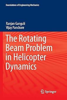 the rotating beam problem in helicopter dynamics 1st edition ranjan ganguli, vijay panchore 9811355665,