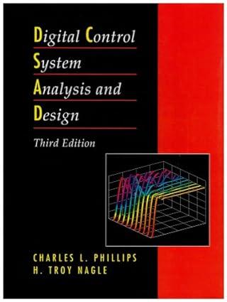 digital control system analysis and design 3rd edition charles l. phillips, h. troy nagle 013309832x,