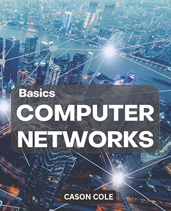 basics computer networks a complete guide to mastering computer 1st edition cason cole b0bpw5h4zl,