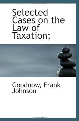 selected cases on the law of taxation 1st edition frank johnson 1113467460, 978-1113467461