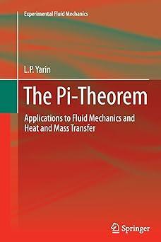 the pi theorem applications to fluid mechanics and heat and mass transfer 1st edition l.p. yarin 3642440347,