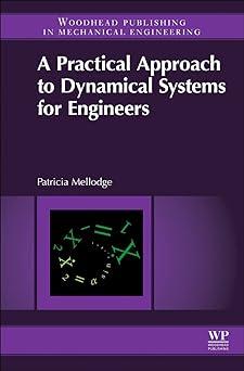 a practical approach to dynamical systems for engineers 1st edition patricia mellodge 0081002025,