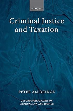 criminal justice and taxation 1st edition peter alldridge 019875583x, 978-0198755838