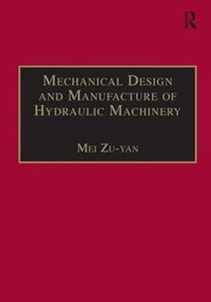 mechanical design and manufacture of hydraulic machinery 1st edition mei zu-yan 185628820x, 978-1856288200