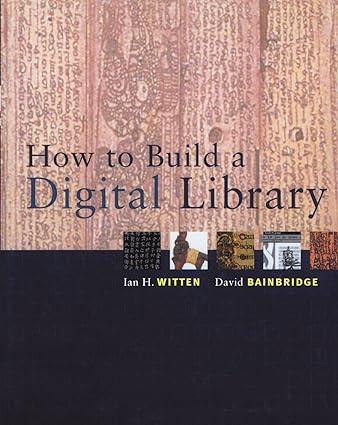 how to build a digital library 1st edition ian h. witten, david bainbridge 1558607900, 978-1558607903