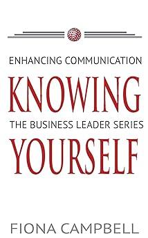 enhancing communication knowing the business leader series yourself 1st edition fiona campbell 496137302,