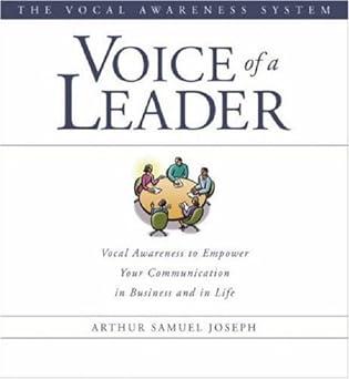voice of a leader vocal awareness to empower your communication in business and in life 1st edition arthur