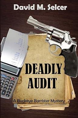 deadly audit a buckeye barrister mystery 1st edition david m selcer 0988194368, 978-0988194366