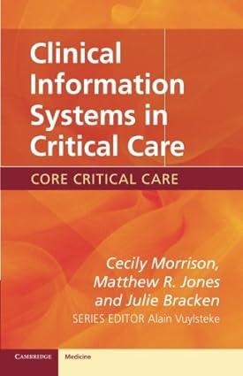 clinical information systems in critical care 1st edition cecily morrison, matthew r. jones, julie bracken
