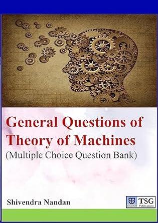 general questions of theory of machines multiple choice questions bank 1st edition shivendra nandan,