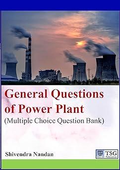 general questions of power plant multiple choice questions bank 1st edition shivendra nandan, satyajeet kant