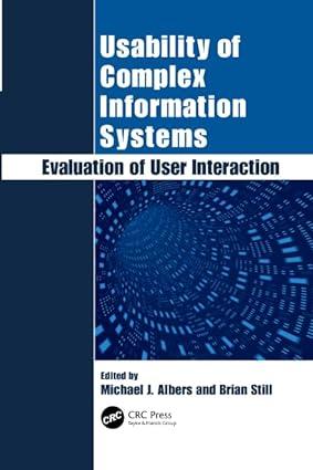 usability of complex information systems evaluation of user interaction 1st edition michael albers, brian