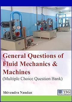 general questions of fluid mechanics and machines multiple choice question bank 1st edition shivendra nandan,