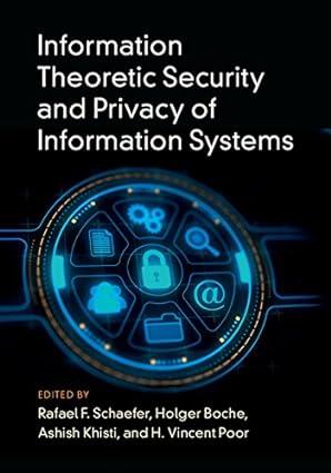 information theoretic security and privacy of information systems 1st edition rafael f. schaefer, holger
