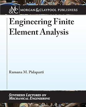engineering finite element analysis 1st edition ramana m. pidaparti 1627058702, 978-1627058704