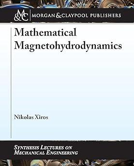mathematical magnetohydrodynamics 1st edition nikolas xiros 1681732440, 978-1681732442