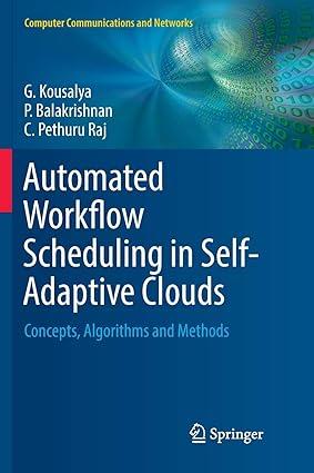 automated workflow scheduling in self adaptive clouds concepts algorithms and methods 1st edition g.