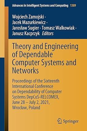 theory and engineering of dependable computer systems and networks 1st edition wojciech zamojski, jacek