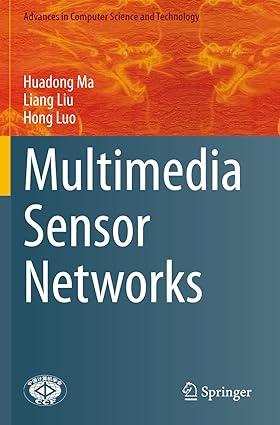 multimedia sensor networks 1st edition huadong ma, liang liu, hong luo 9811601097, 978-9811601095