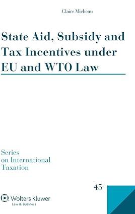 state aid subsidy and tax incentives under eu and wto law 1st edition claire micheau 9041145559,