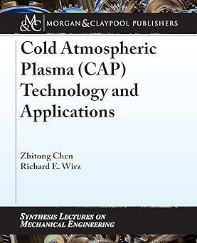 cold atmospheric plasma cap technology and applications 1st edition zhitong chen, richard e. wirz 163639180x,