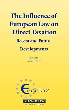the influence of european law on direct taxation recent and future developments 1st edition dennis weber