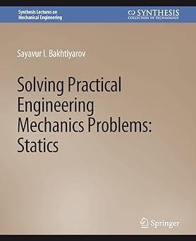 solving practical engineering mechanics problems statics 1st edition sayavur i. bakhtiyarov 3031795857,