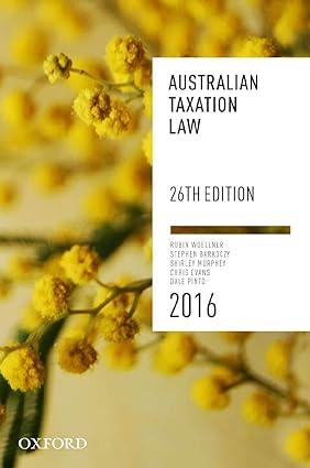 australian taxation law 2016 26th edition robin woellner, stephen barkoczy , shirley murphy , chris evans,