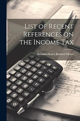 list of recent references on the income tax 1st edition herman henry bernard meyer 1022048910, 978-1022048911