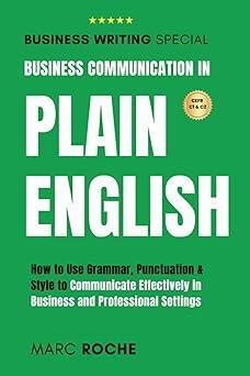 business communication in plain english how to use grammar punctuation and style to communicate effectively