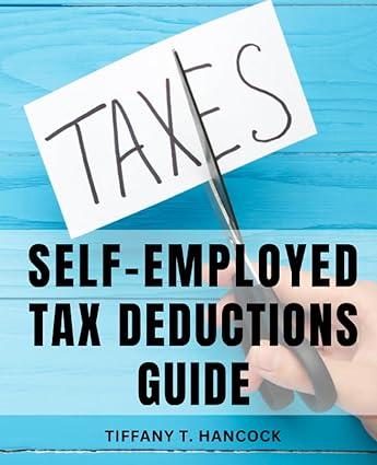 self employed tax deductions guide 1st edition tiffany t. hancock b0cccslg21, 979-8853719989