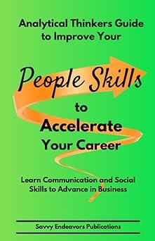 analytical thinkers guide to improve your people skills to accelerate your career learn communication and
