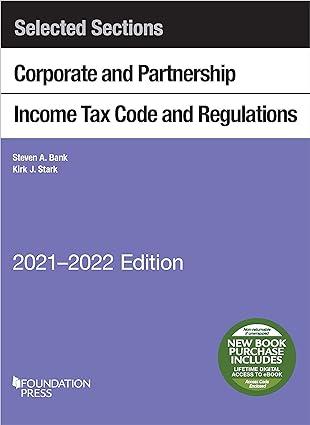 selected sections corporate and partnership income tax code and regulations 2021st edition steven bank, kirk