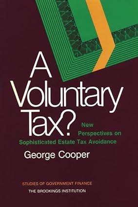 a voluntary tax new perspectives on sophisticated estate tax avoidance 1st edition george cooper 081571551x,
