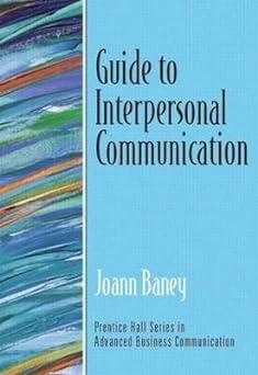 guide to interpersonal communication 1st edition joann baney 0130352179, 978-0130352170