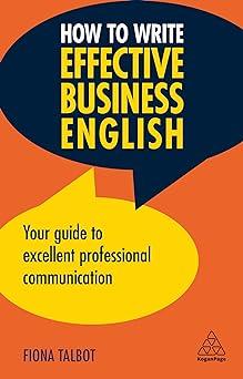 how to write effective business english your guide to excellent professional communication 3rd edition fiona