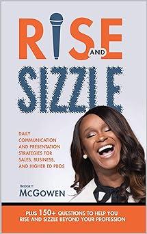 rise and sizzle daily communication and presentation strategies for sales business and higher ed pros 1st