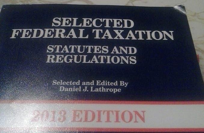 selected federal taxation statutes and regulations 2013 edition daniel j. lathrope 031428186x, 978-0314281869