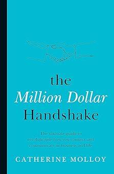 the million dollar handshake the ultimate guide to revolutionise how you connect and communicate in business