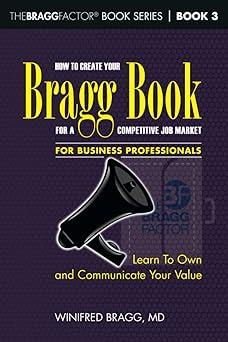 how to create your bragg book for a competitive job market for business professionals learn to own and
