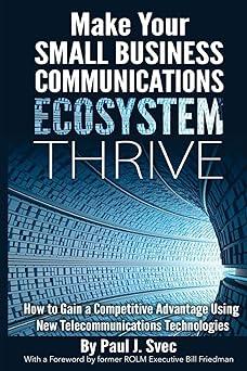 make your small business communications ecosystem thrive how to gain a competitive advantage using new