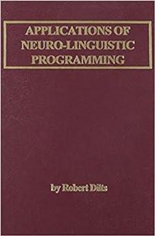 applications of neuro linguistic programming to business communication 1st edition robert b. dilts, mary p.