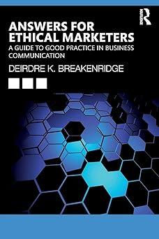 answers for ethical marketers a guide to good practice in business communication 1st edition deirdre k.