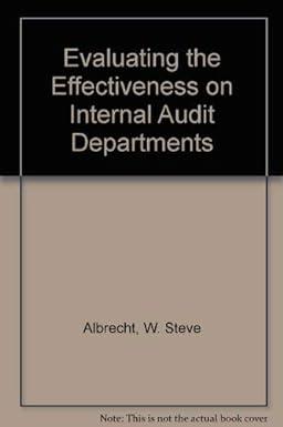evaluating the effectiveness on internal audit departments 1st edition w. steve albrecht, keith r. howe,