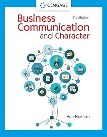 business communication and character 11th edition amy newman 0357718135, 978-0357718131