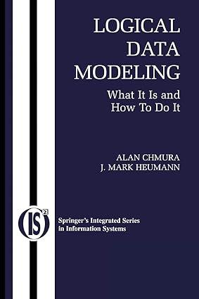 logical data modeling what it is and how to do it 1st edition alan chmura, j. mark heumann 1441919899,